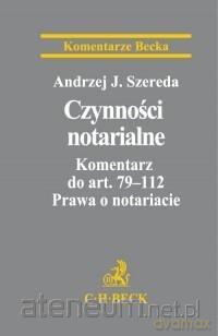 Czynności notarialne. Komentarz do art. 79-112 - Andrzej J. Szereda [KSIĄŻKA]