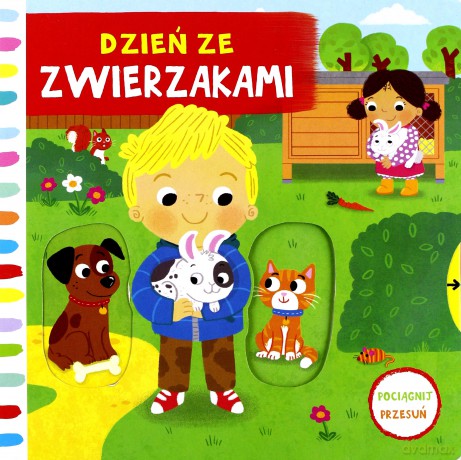 Dzień ze zwierzakami. Pociągnij-przesuń [KSIĄŻKA]