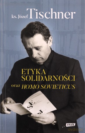 Etyka solidarności oraz Homo sovieticus - ks. Józef Tischner [KSIĄŻKA]
