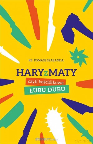 Haryzmaty, czyli kościółkowe łubu-dubu - ks. Tomasz Szałanda [KSIĄŻKA]