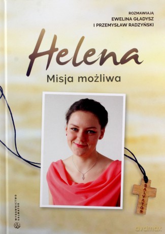 Helena. Misja możliwa - Ewelina Gładysz, Przemysław Radzyński [KSIĄŻKA]