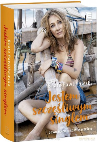 Jestem szczęśliwym singlem - Beata Pawlikowska [KSIĄŻKA]