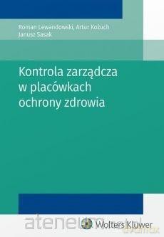Kontrola zarządcza w placówkach ochrony zdrowia [KSIĄŻKA]