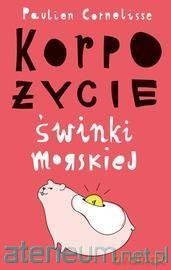 Korpożycie świnki morskiej - Paulien Cornelisse [KSIĄŻKA]