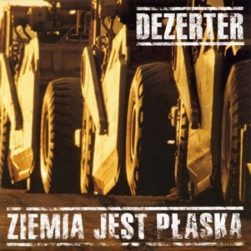 Dezerter: Ziemia Jest Płaska + Bonusy (Reedycja) [CD]