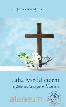 Lilia wśród cierni - Janusz Królikowski [KSIĄŻKA]