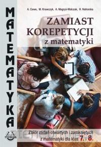 Matematyka Szkoła podstawowa Zbiór zadań otwartych i zamkniętych dla klas 7 i 8 - A. Cewe, M. Krawczyk, A. Magryś-Walczak, H. Nahorska [KSIĄŻKA]