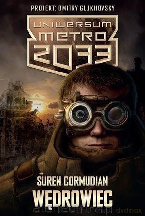 Metro 2033. Uniwersum - Wędrowiec - Suren Cormudian [KSIĄŻKA]