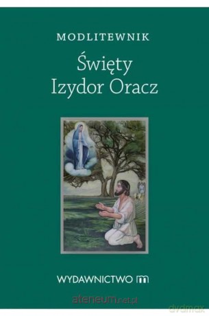 Modlitewnik Święty Izydor Oracz [KSIĄŻKA]