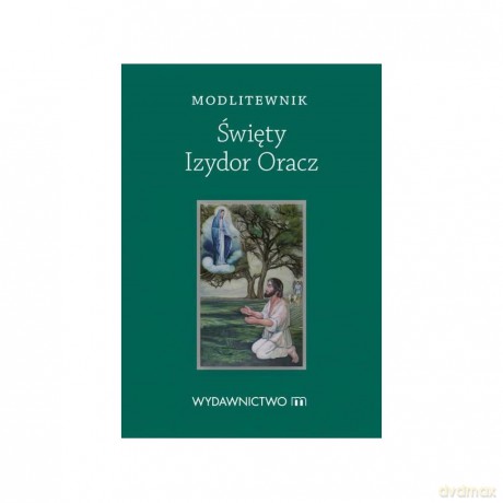 Modlitewnik Święty Izydor Oracz [KSIĄŻKA]
