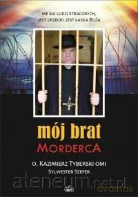 Mój brat morderca - Kazimierz Tyberski [KSIĄŻKA]