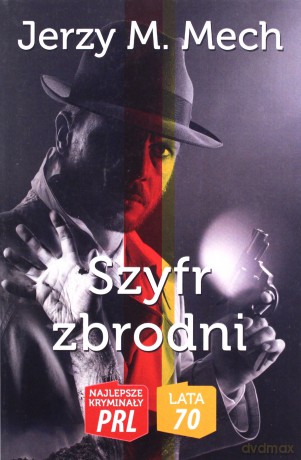 Najlepsze kryminały PRL. Lata 70. Szyfr zbrodni - Jerzy M. Mech [KSIĄŻKA]