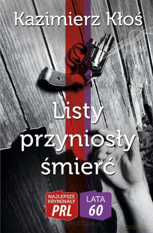 Najlepsze kryminały PRL. Listy przyniosły śmierć - Kazimierz Kłoś [KSIĄŻKA]