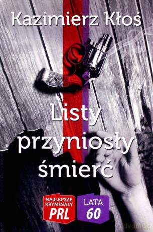 Najlepsze kryminały PRL. Listy przyniosły śmierć - Kazimierz Kłoś [KSIĄŻKA]