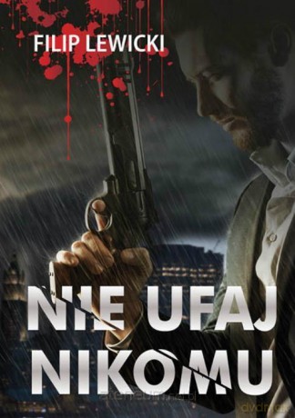 Nie ufaj nikomu - Filip Lewicki [KSIĄŻKA]