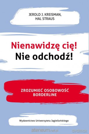 Nienawidzę cię! Nie odchodź! - Marzena Szymańska-Błotnicka [KSIĄŻKA]