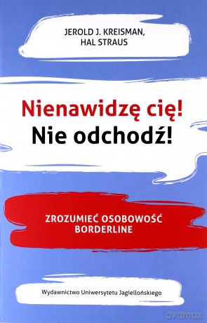 Nienawidzę cię! Nie odchodź! - Marzena Szymańska-Błotnicka [KSIĄŻKA]