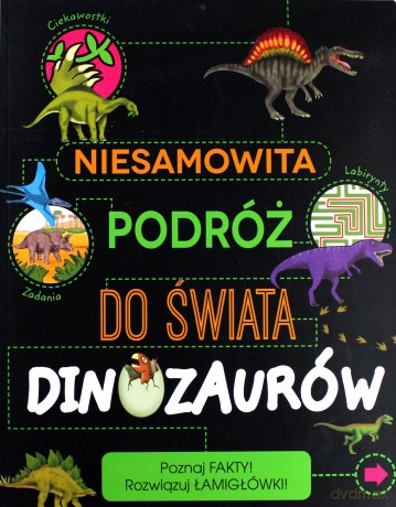 Niesamowita podróż do świata dinozaurów - Anna Claybourne [KSIĄŻKA]
