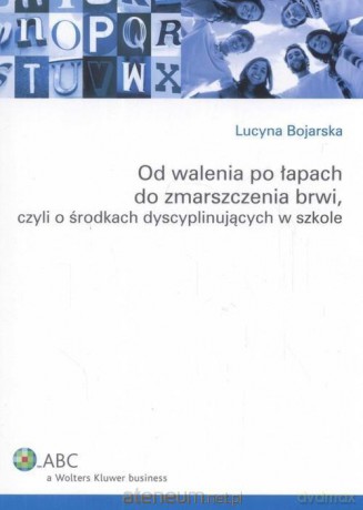 Od walenia po łapach do zmarszczenia brwi - Lucyna Bojarska [KSIĄŻKA]