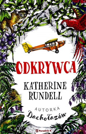 Odkrywca - Katherine Rundell [KSIĄŻKA]