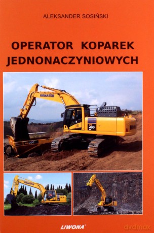 Operator koparek jednonaczyniowych - Aleksander Sosiński [KSIĄŻKA]