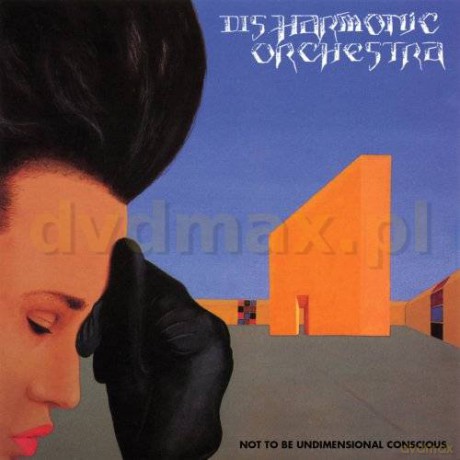 Disharmonic Orchestra: Not To Be Undimensional Conscious (Remastered + Bonus Tracks) (digipack) [CD]