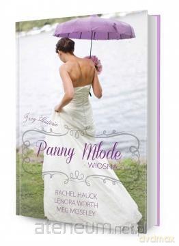 Panny młode. Wiosna - Rachel Hauck, Lenora Worth, Meg Moseley [KSIĄŻKA]
