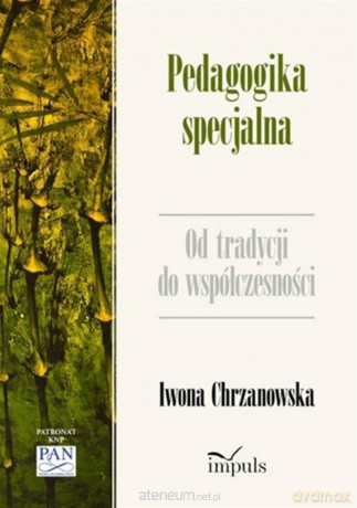 Pedagogika specjalna. Od tradycji do współczesności - prof. Iwona Chrzanowska [KSIĄŻKA]