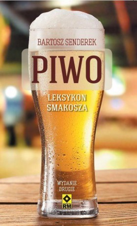 Piwo. Leksykon smakosza - Bartosz Senderek [KSIĄŻKA]