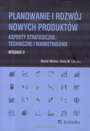 Planowanie i rozwój nowych produktów - Marek Wirkus, Anna M. Lis [KSIĄŻKA]