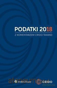 Podatki 2018 z komentarzem Crido Taxand [KSIĄŻKA]