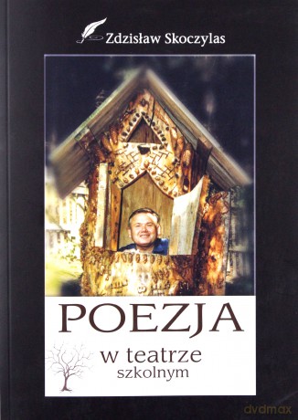 Poezja w teatrze szkolnym - Zdzisław Skoczylas [KSIĄŻKA]