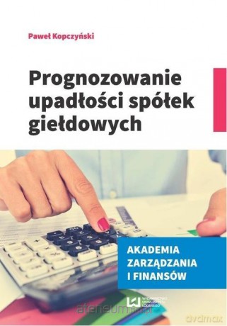 Prognozowanie upadłości spółek giełdowych - Paweł Kopczyński [KSIĄŻKA]