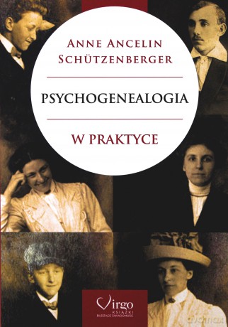 Psychogenealogia w praktyce - Anne Ancelin Schutzenberger [KSIĄŻKA]