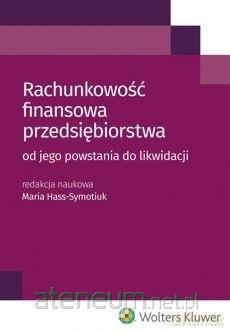 Rachunkowość finansowa przedsiębiorstwa od jego - Maria Hass-Symotiuk [KSIĄŻKA]
