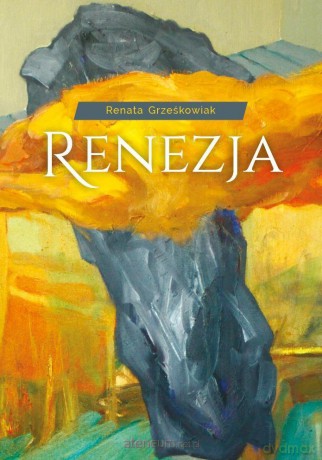 Renezja - Renata Grześkowiak [KSIĄŻKA]