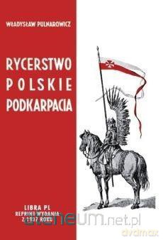 Rycerstwo polskie Podkarpacia - Władysław Pulnarowicz [KSIĄŻKA]