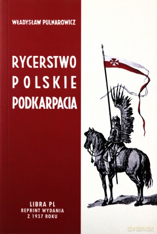 Rycerstwo polskie Podkarpacia - Władysław Pulnarowicz [KSIĄŻKA]