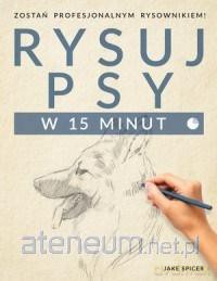 Rysuj psy w 15 minut [KSIĄŻKA]