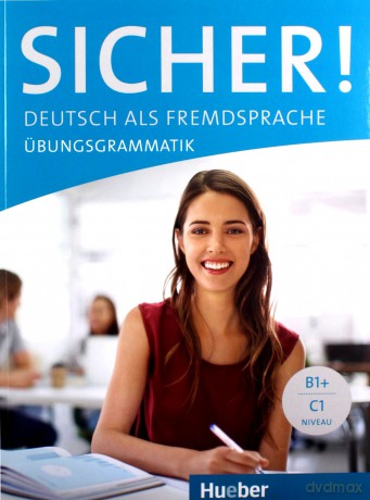 Sicher! Ubungsgrammatik B1+/C1 [KSIĄŻKA]