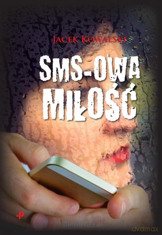 Sms-owa miłość - Jacek Kowalski [KSIĄŻKA]