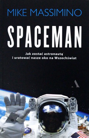 Spaceman. Jak zostać astronautą i uratować nasze oko na wszechświat - Mike Massimino, Krzysztof Bednarek [KSIĄŻKA]
