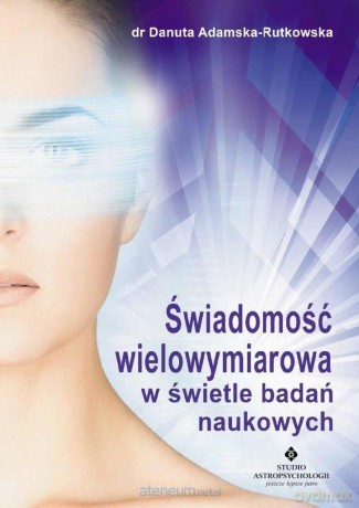 Świadomość wielowymiarowa w świetle badań - dr Danuta Adamska-Rutkowska [KSIĄŻKA]