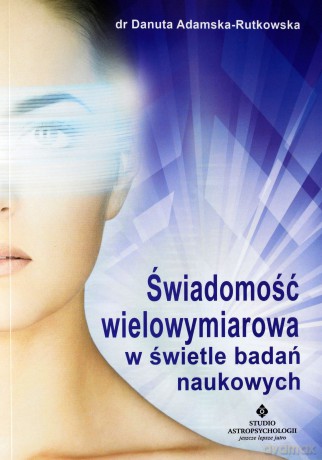Świadomość wielowymiarowa w świetle badań - dr Danuta Adamska-Rutkowska [KSIĄŻKA]