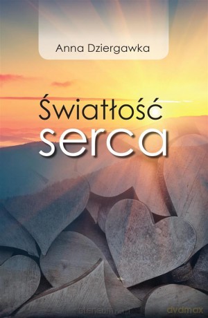 Światłość serca - Anna Dziergawka [KSIĄŻKA]