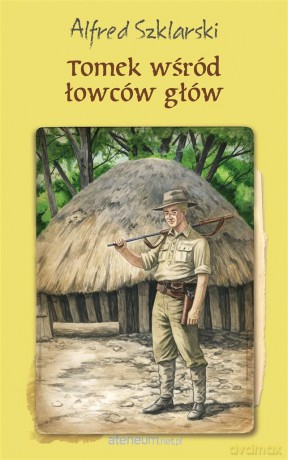 Tomek wśród łowców głów - Alfred Szklarski [KSIĄŻKA]