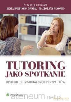 Tutoring jako spotkanie - Beata Karpińska-Musiał, Magdalena Panońko [KSIĄŻKA]