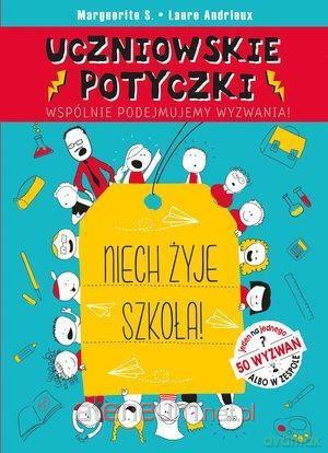 Uczniowskie potyczki. Niech żyje szkoła! [KSIĄŻKA]