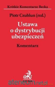 Ustawa o dystrybucji ubezpieczeń. Komentarz - Piotr Czublun [KSIĄŻKA]