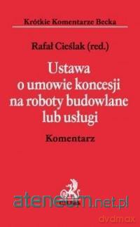 Ustawa o umowie koncesji na roboty budowlane [KSIĄŻKA]
